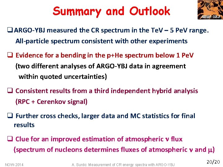 Summary and Outlook ARGO-YBJ q. ARGO-YBJ measured the CR spectrum in the Te. V