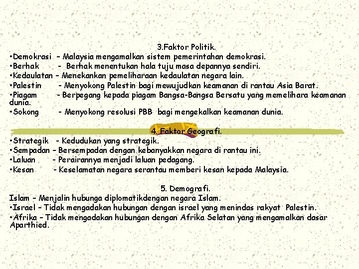 3. Faktor Politik. • Demokrasi – Malaysia mengamalkan sistem pemerintahan demokrasi. • Berhak -