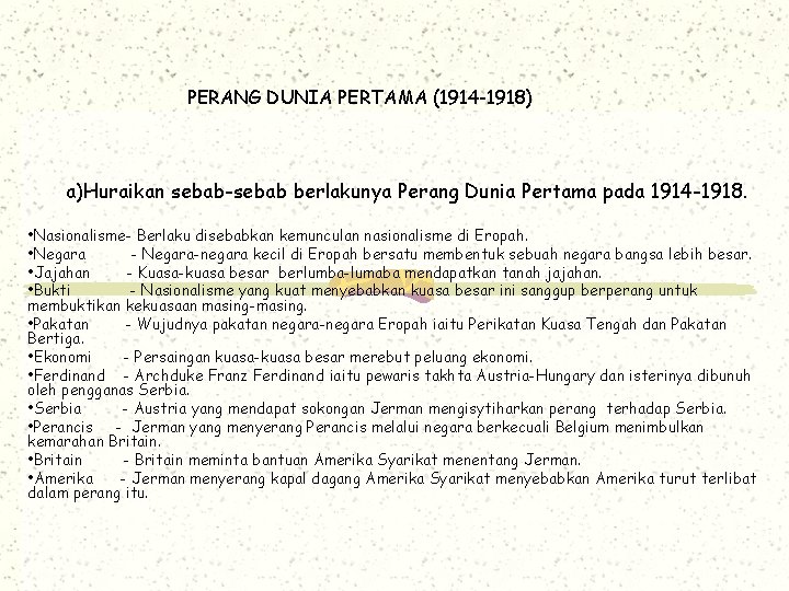 PERANG DUNIA PERTAMA (1914 -1918) a)Huraikan sebab-sebab berlakunya Perang Dunia Pertama pada 1914 -1918.