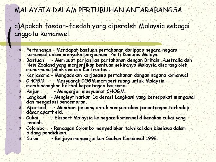MALAYSIA DALAM PERTUBUHAN ANTARABANGSA. a)Apakah faedah-faedah yang diperoleh Malaysia sebagai anggota komanwel. Pertahanan –
