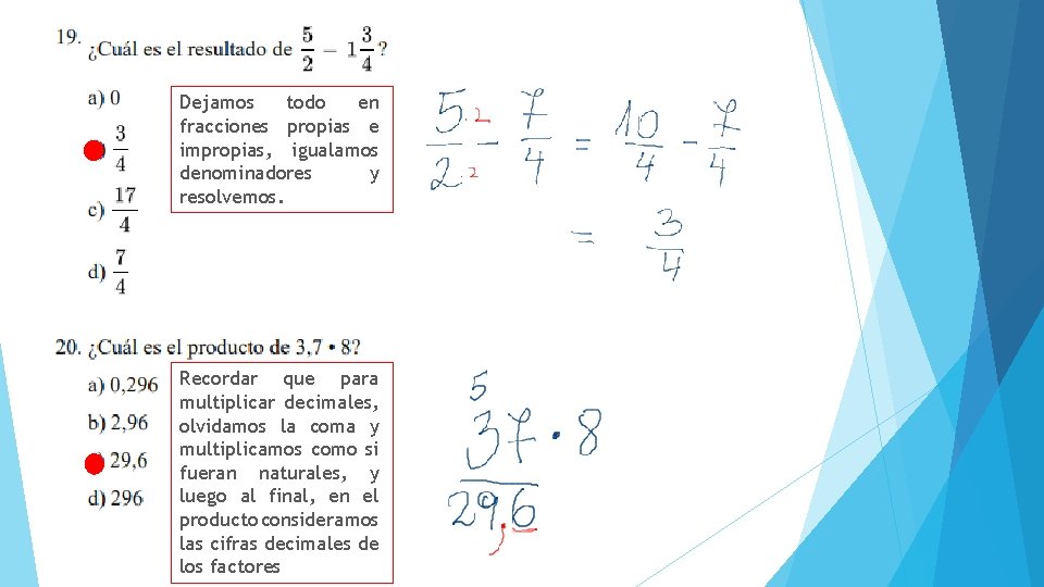 Dejamos todo en fracciones propias e impropias, igualamos denominadores y resolvemos. Recordar que para