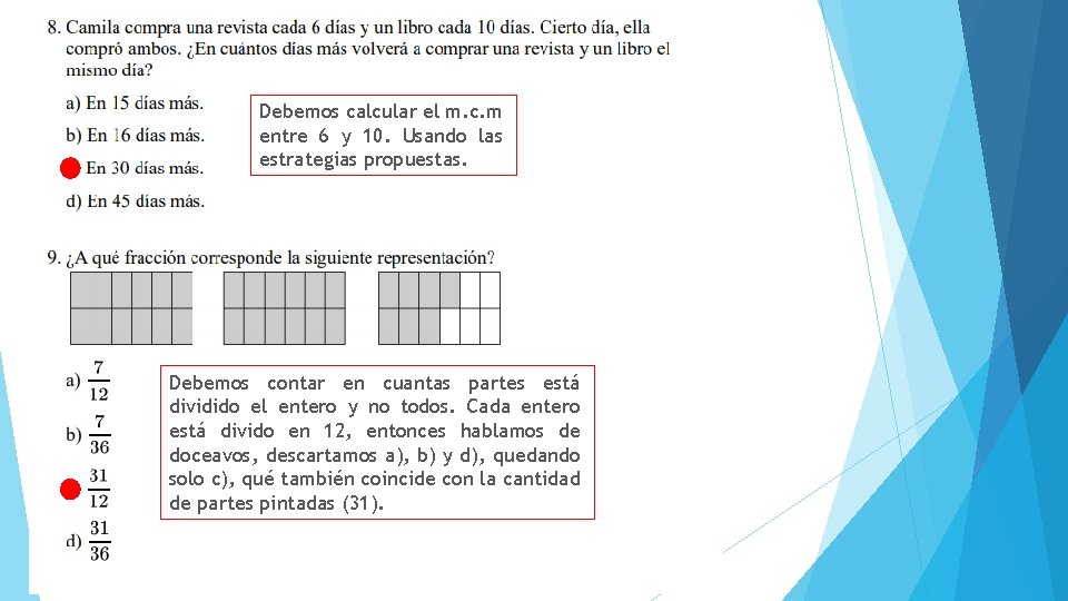 Debemos calcular el m. c. m entre 6 y 10. Usando las estrategias propuestas.