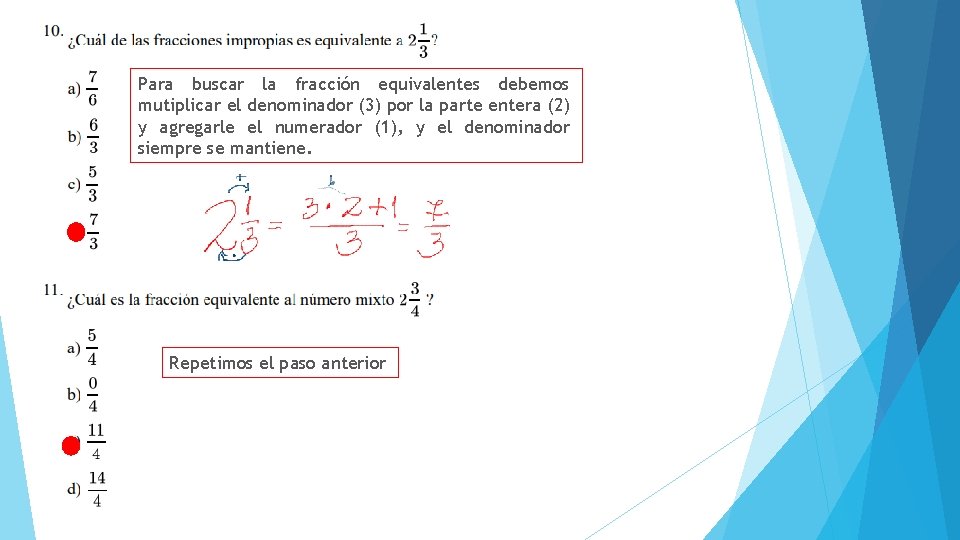 Para buscar la fracción equivalentes debemos mutiplicar el denominador (3) por la parte entera