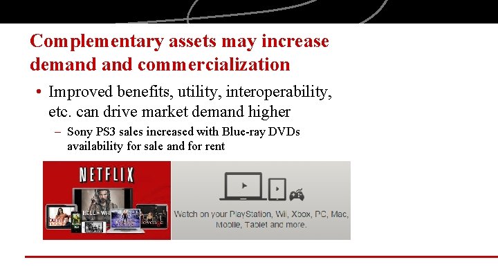 Complementary assets may increase demand commercialization • Improved benefits, utility, interoperability, etc. can drive