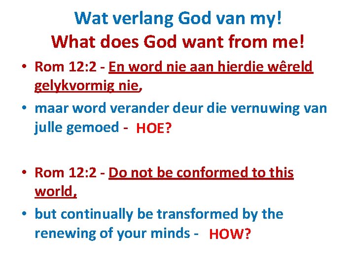 Wat verlang God van my! What does God want from me! • Rom 12: