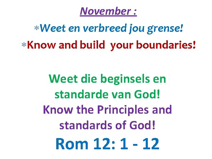 November : Weet en verbreed jou grense! Know and build your boundaries! Weet die