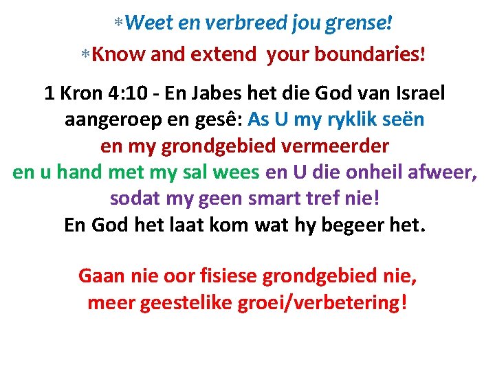  Weet en verbreed jou grense! Know and extend your boundaries! 1 Kron 4: