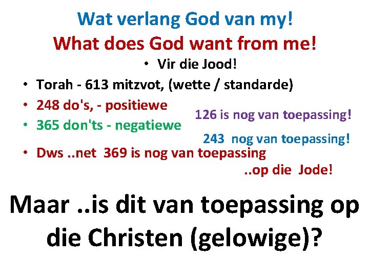 Wat verlang God van my! What does God want from me! • Vir die