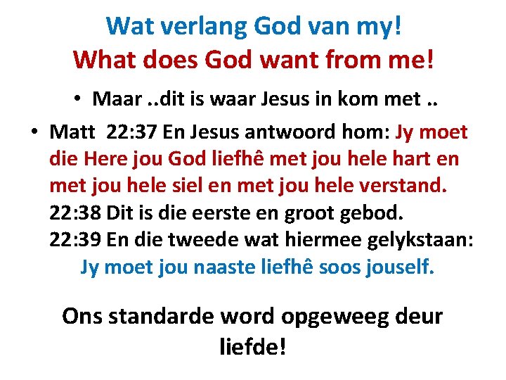 Wat verlang God van my! What does God want from me! • Maar. .
