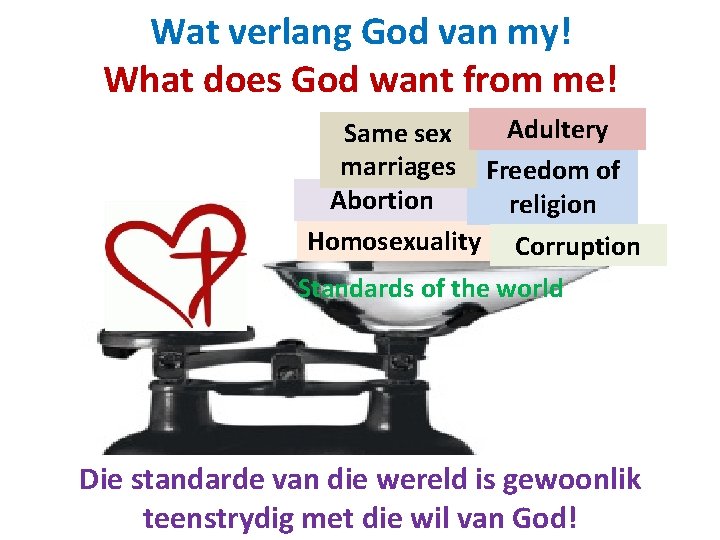 Wat verlang God van my! What does God want from me! Adultery Same sex