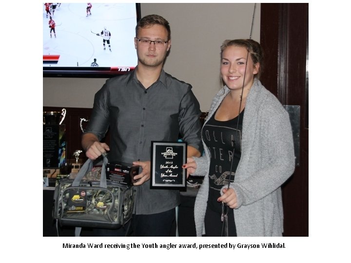 Miranda Ward receiving the Youth angler award, presented by Grayson Wihlidal. Miranda Ward receiving the Youth angler award, presented by Grayson Wihlidal.