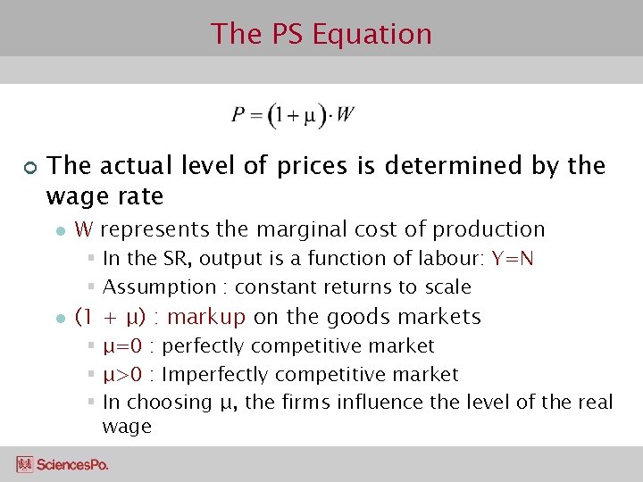 The PS Equation ¢ The actual level of prices is determined by the wage