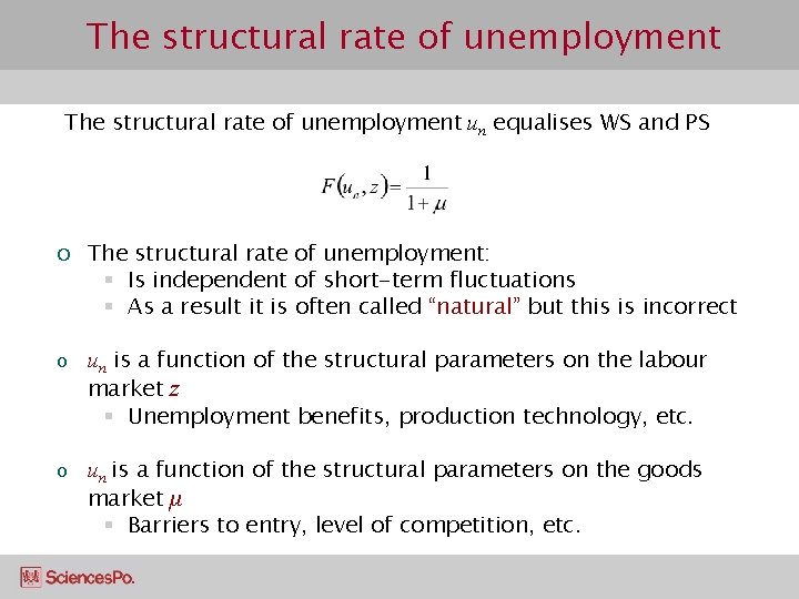 The structural rate of unemployment un equalises WS and PS o The structural rate