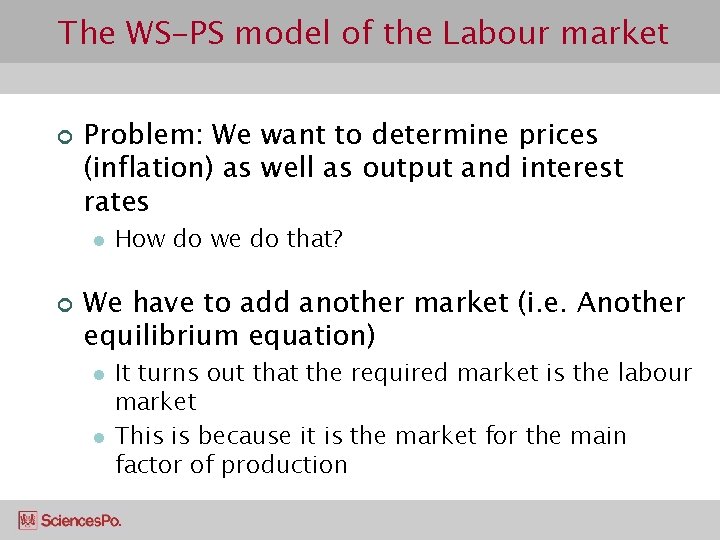 The WS-PS model of the Labour market ¢ Problem: We want to determine prices