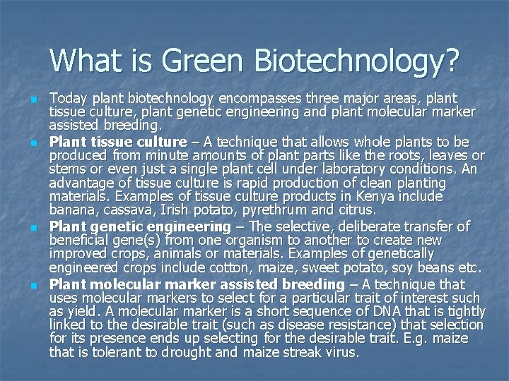 What is Green Biotechnology? n n Today plant biotechnology encompasses three major areas, plant