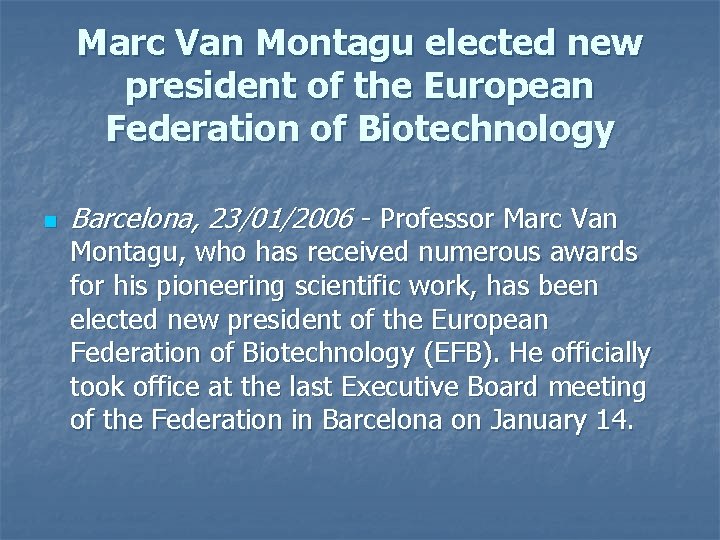 Marc Van Montagu elected new president of the European Federation of Biotechnology n Barcelona,