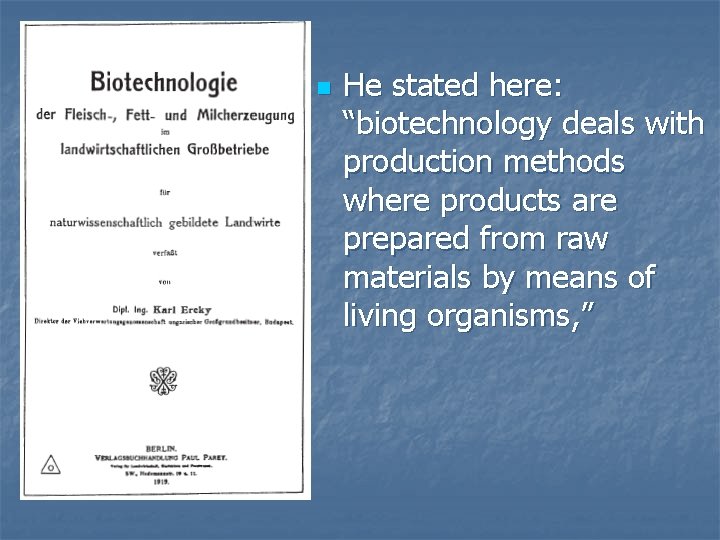n He stated here: “biotechnology deals with production methods where products are prepared from