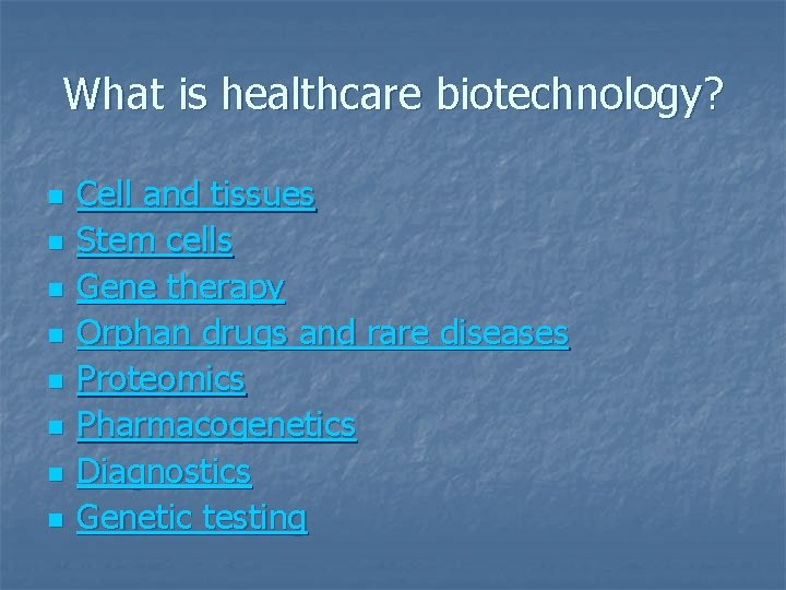 What is healthcare biotechnology? n n n n Cell and tissues Stem cells Gene