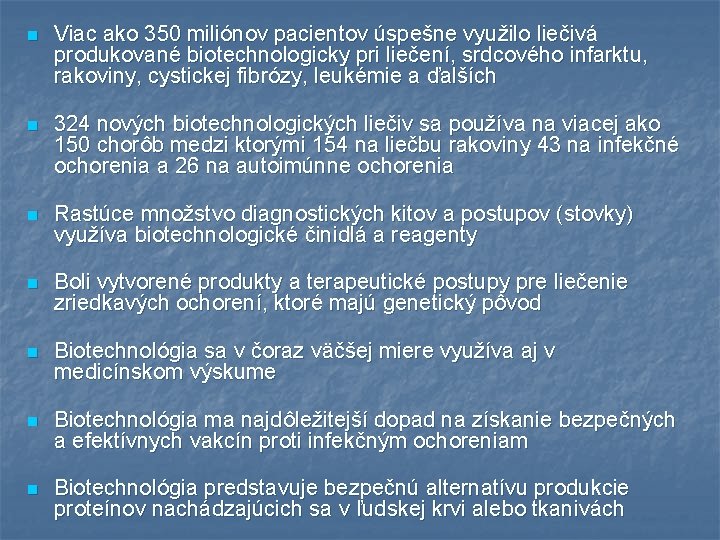 n Viac ako 350 miliónov pacientov úspešne využilo liečivá produkované biotechnologicky pri liečení, srdcového