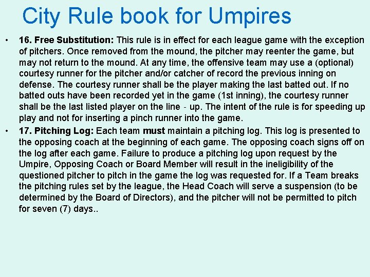 City Rule book for Umpires • • 16. Free Substitution: This rule is in