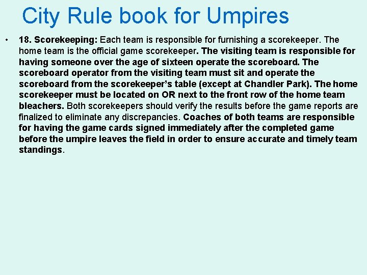 City Rule book for Umpires • 18. Scorekeeping: Each team is responsible for furnishing
