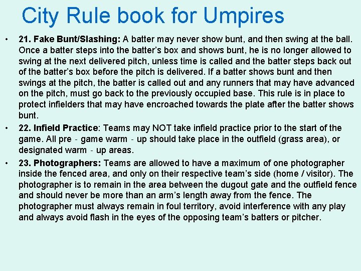 City Rule book for Umpires • • • 21. Fake Bunt/Slashing: A batter may