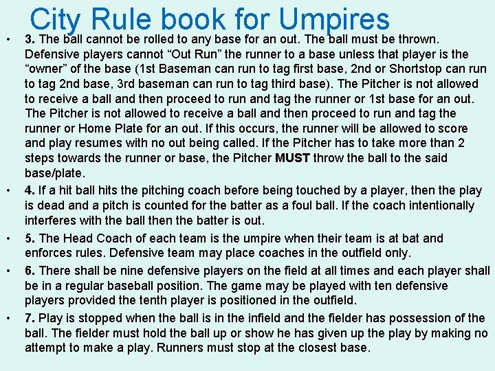  • • • City Rule book for Umpires 3. The ball cannot be