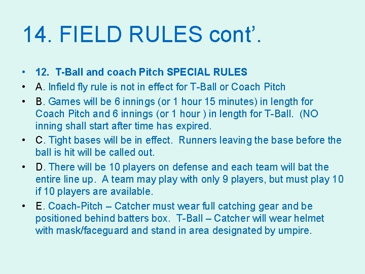 14. FIELD RULES cont’. • 12. T-Ball and coach Pitch SPECIAL RULES • A.