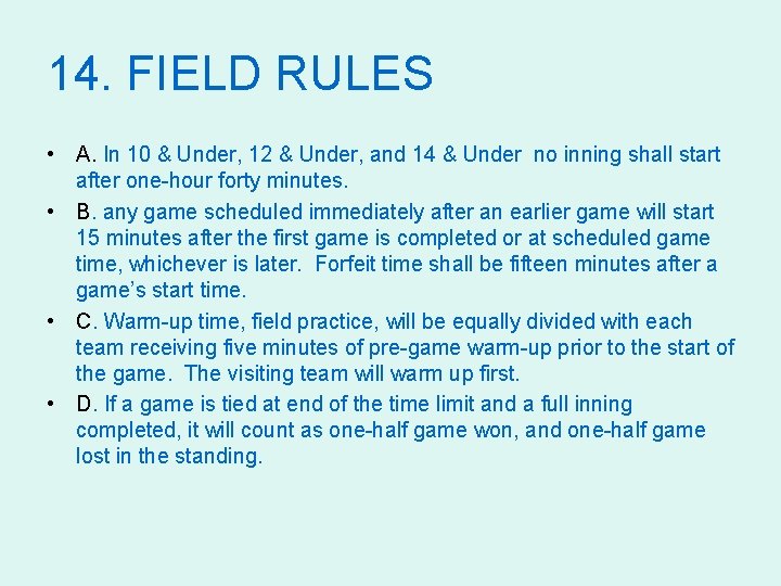 14. FIELD RULES • A. In 10 & Under, 12 & Under, and 14