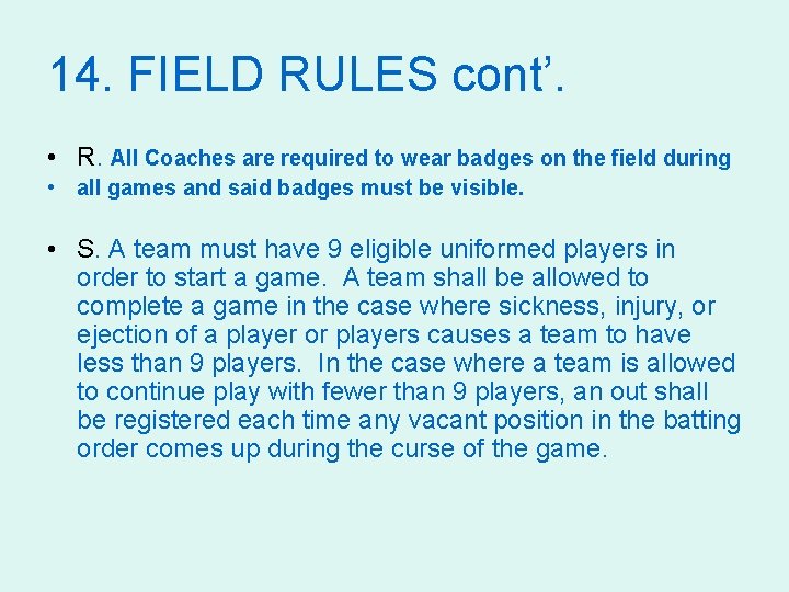 14. FIELD RULES cont’. • R. All Coaches are required to wear badges on