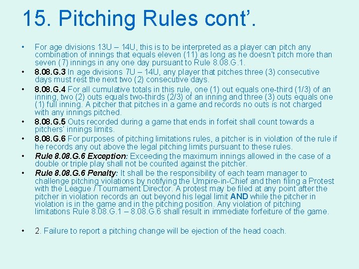 15. Pitching Rules cont’. • • For age divisions 13 U – 14 U,
