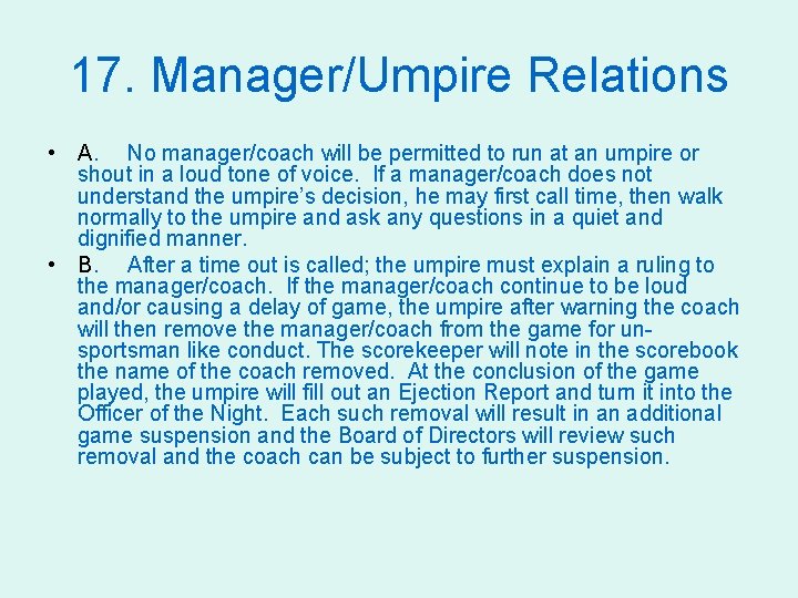 17. Manager/Umpire Relations • A. No manager/coach will be permitted to run at an