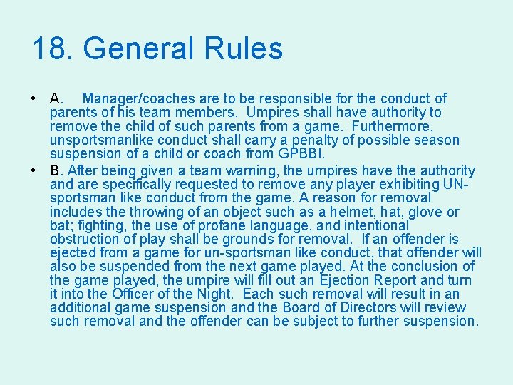 18. General Rules • A. Manager/coaches are to be responsible for the conduct of