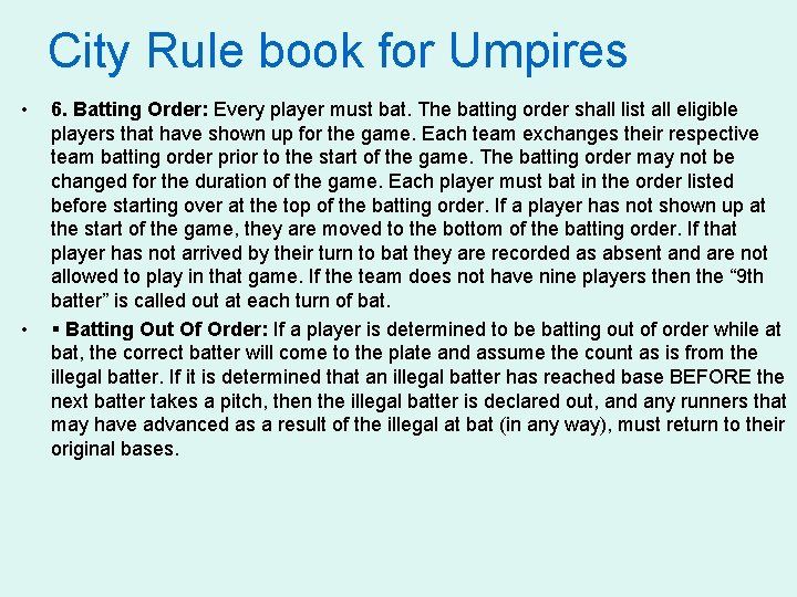 City Rule book for Umpires • • 6. Batting Order: Every player must bat.