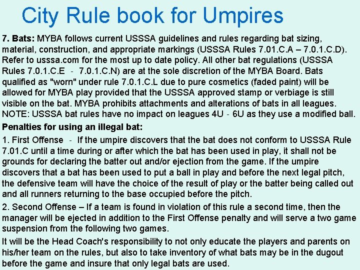 City Rule book for Umpires 7. Bats: MYBA follows current USSSA guidelines and rules