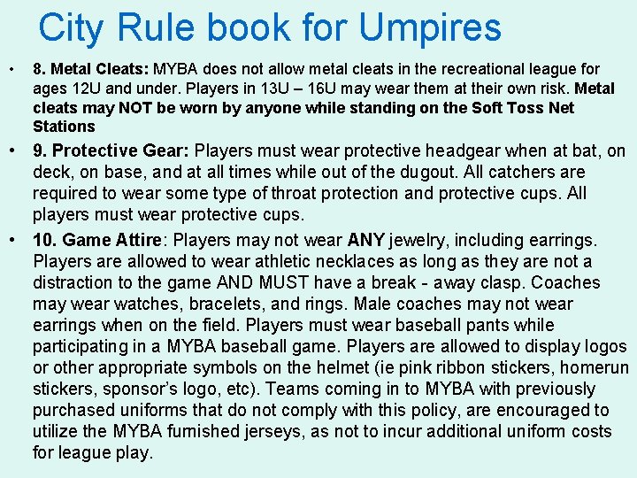 City Rule book for Umpires • 8. Metal Cleats: MYBA does not allow metal