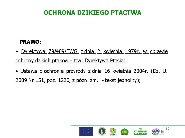 OCHRONA DZIKIEGO PTACTWA PRAWO: • Dyrektywa 79/409/EWG z dnia 2 kwietnia 1979 r. w