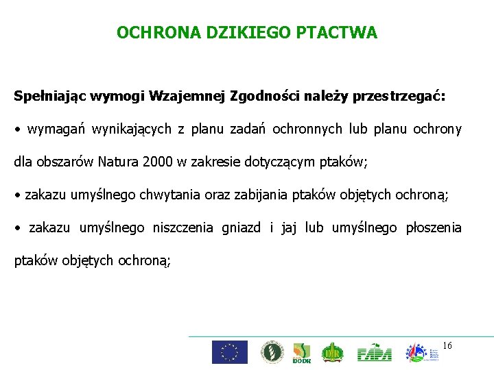 OCHRONA DZIKIEGO PTACTWA Spełniając wymogi Wzajemnej Zgodności należy przestrzegać: • wymagań wynikających z planu