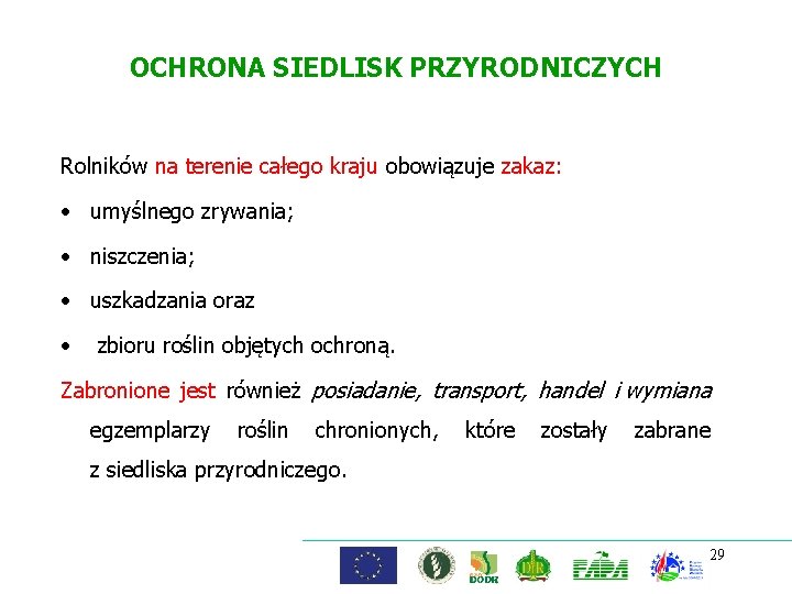 OCHRONA SIEDLISK PRZYRODNICZYCH Rolników na terenie całego kraju obowiązuje zakaz: • umyślnego zrywania; •