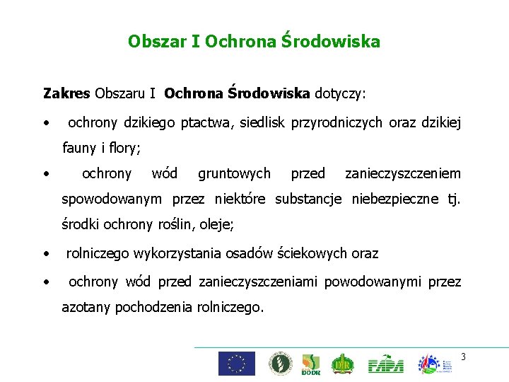 Obszar I Ochrona Środowiska Zakres Obszaru I Ochrona Środowiska dotyczy: • ochrony dzikiego ptactwa,