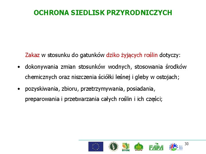 OCHRONA SIEDLISK PRZYRODNICZYCH Zakaz w stosunku do gatunków dziko żyjących roślin dotyczy: • dokonywania