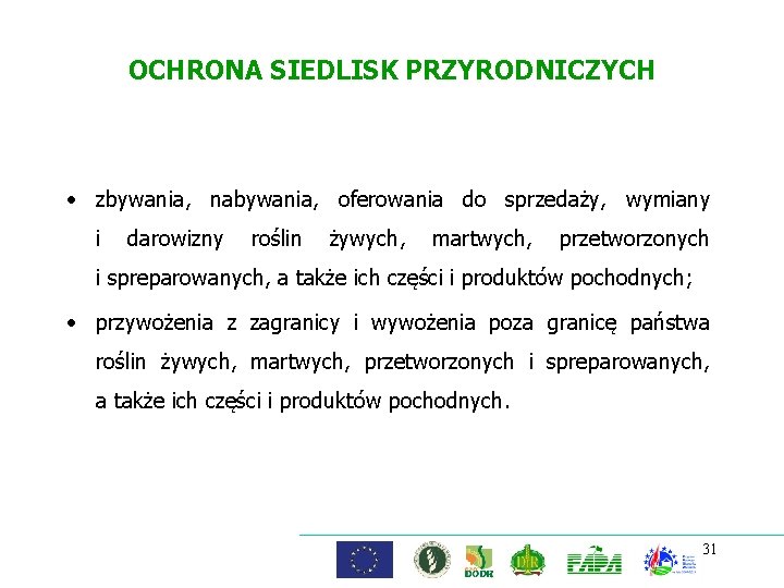 OCHRONA SIEDLISK PRZYRODNICZYCH • zbywania, nabywania, oferowania do sprzedaży, wymiany i darowizny roślin żywych,