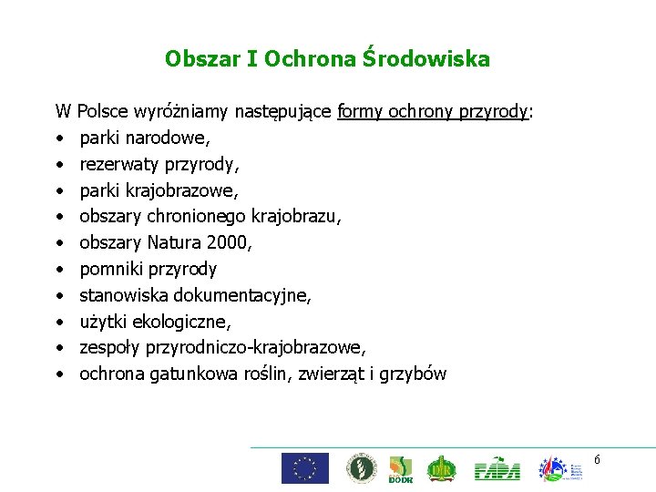 Obszar I Ochrona Środowiska W Polsce wyróżniamy następujące formy ochrony przyrody: • parki narodowe,