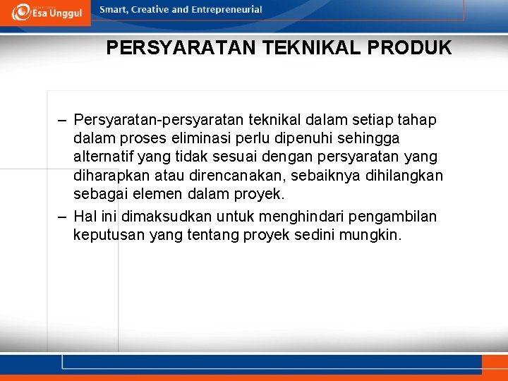 PERSYARATAN TEKNIKAL PRODUK – Persyaratan-persyaratan teknikal dalam setiap tahap dalam proses eliminasi perlu dipenuhi