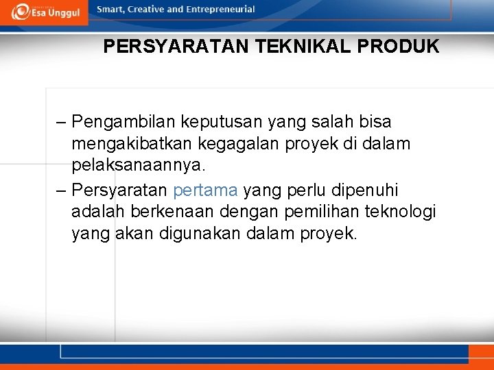 PERSYARATAN TEKNIKAL PRODUK – Pengambilan keputusan yang salah bisa mengakibatkan kegagalan proyek di dalam
