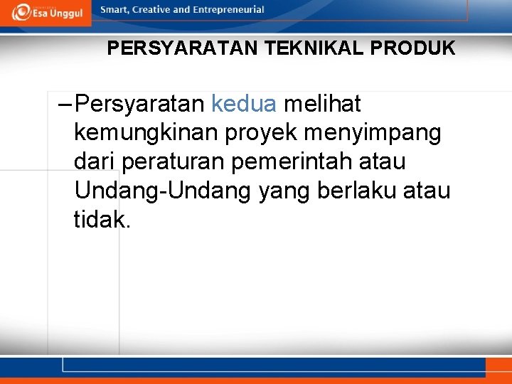 PERSYARATAN TEKNIKAL PRODUK – Persyaratan kedua melihat kemungkinan proyek menyimpang dari peraturan pemerintah atau
