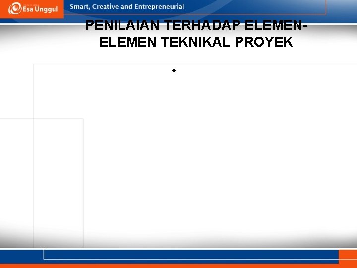 PENILAIAN TERHADAP ELEMEN TEKNIKAL PROYEK • 