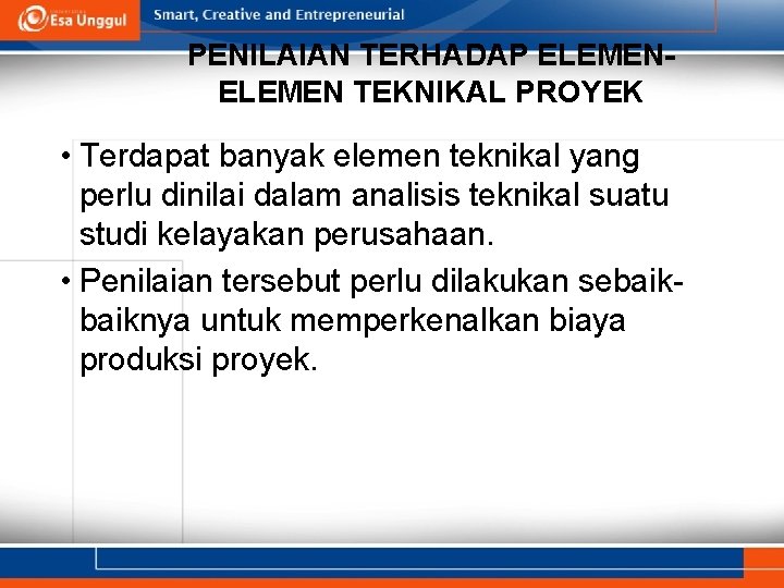 PENILAIAN TERHADAP ELEMEN TEKNIKAL PROYEK • Terdapat banyak elemen teknikal yang perlu dinilai dalam