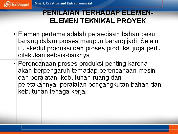 PENILAIAN TERHADAP ELEMEN TEKNIKAL PROYEK • Elemen pertama adalah persediaan bahan baku, barang dalam