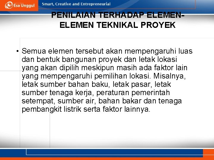 PENILAIAN TERHADAP ELEMEN TEKNIKAL PROYEK • Semua elemen tersebut akan mempengaruhi luas dan bentuk